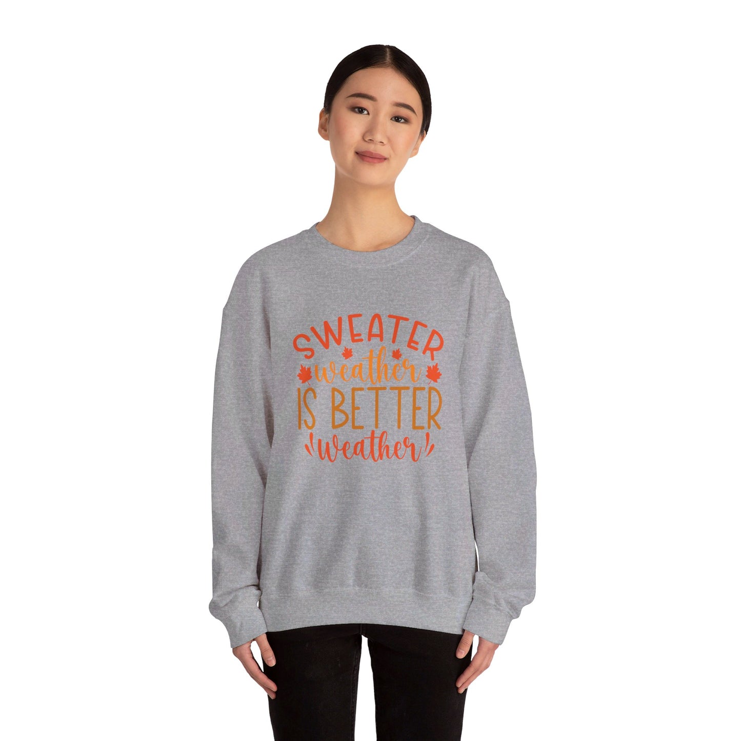 Sweater Weather Is Better Weather - Crewneck Sweatshirt