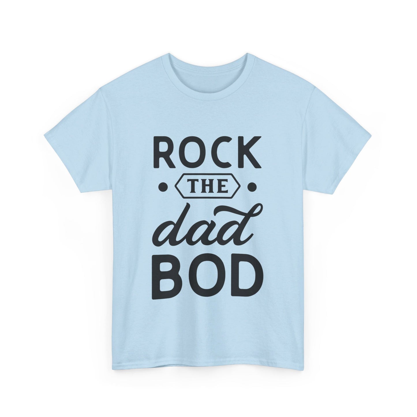 Rock the Dad Bod T-Shirt