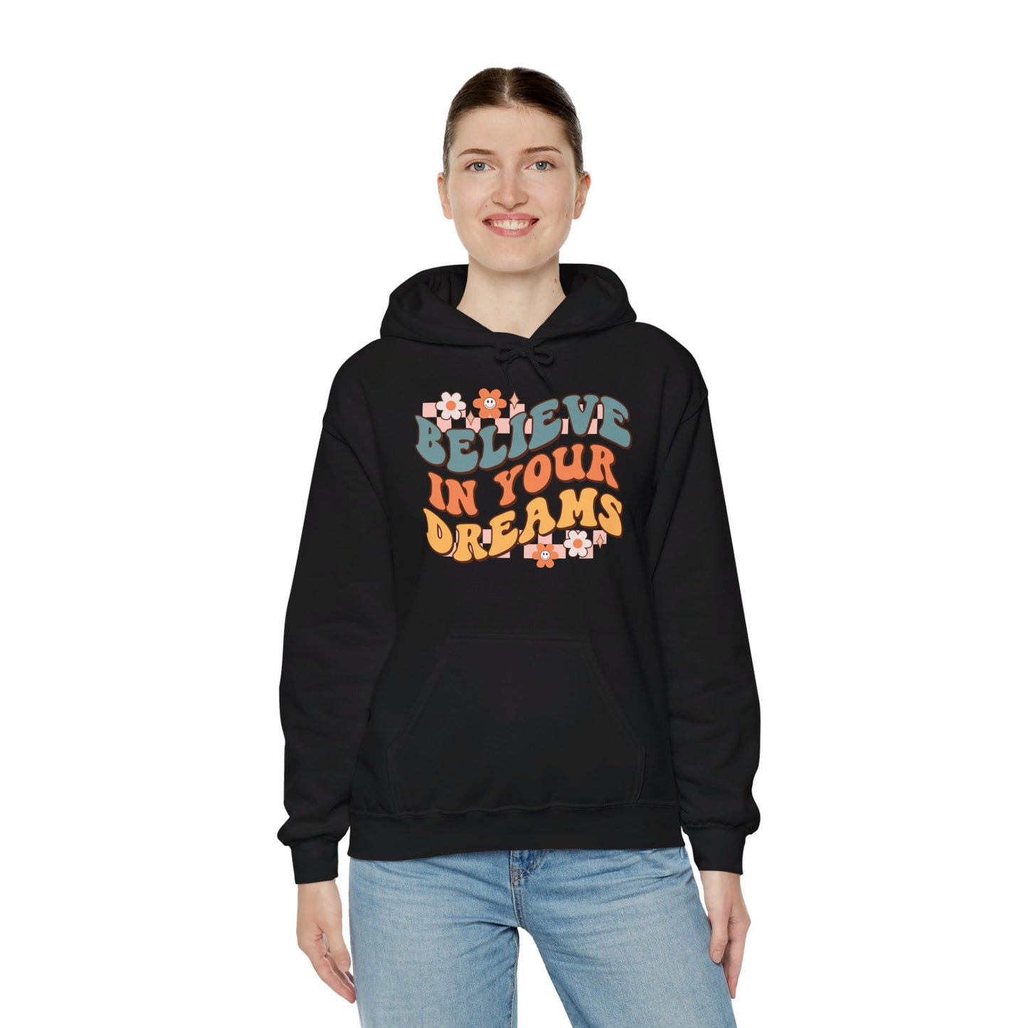 Believe In Your Dreams - Hooded Sweatshirt