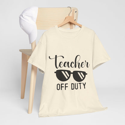 Teacher Off Duty - T-Shirt