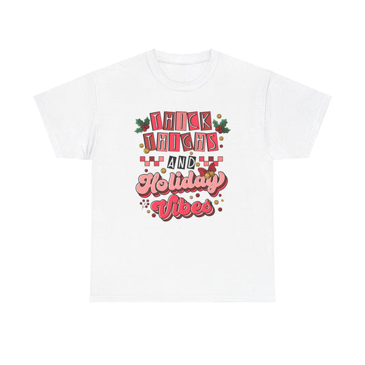 Thick Thighs, Embrace Holiday Vibes - T-Shirt