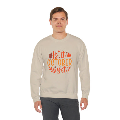 Is It October Yet - Sweatshirt