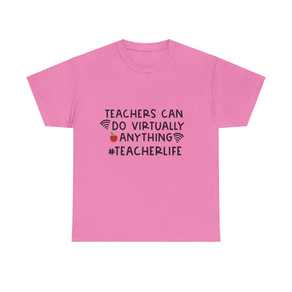 Teachers Can Do Virtually Anything - T-Shirt