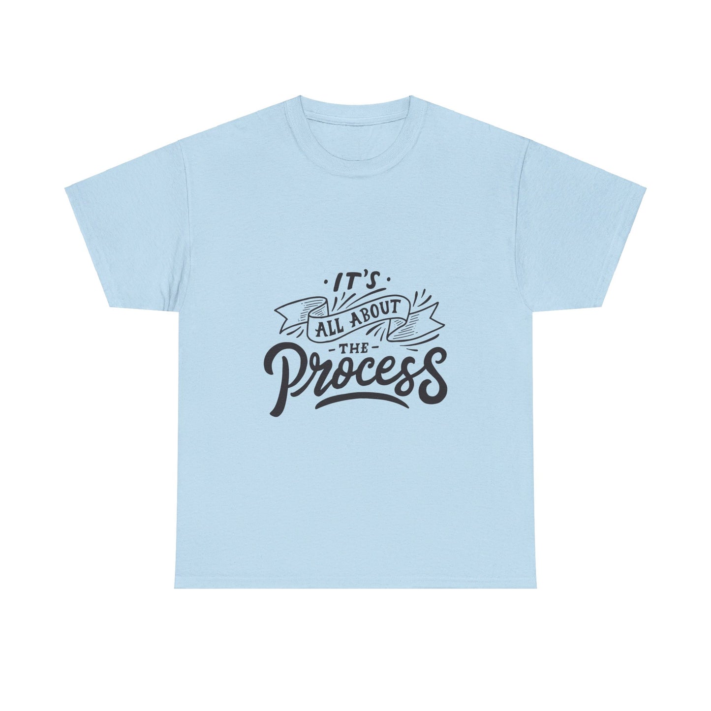 All About The Process T-Shirt