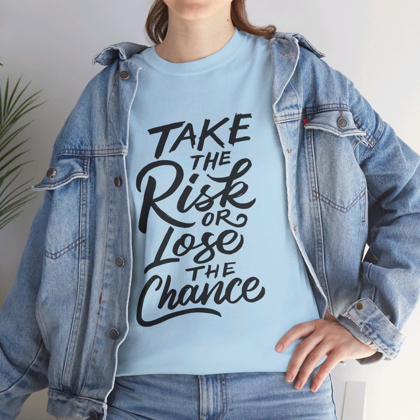 Take The Risk or Lose The Chance-T-Shirt