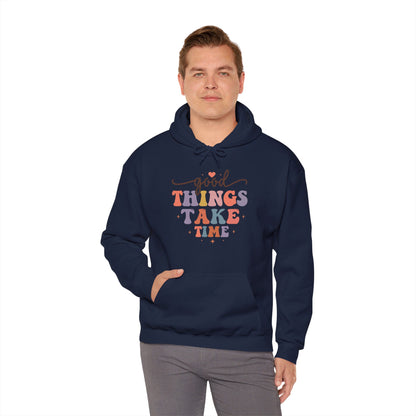 Good Things Take Time - Hooded Sweatshirt