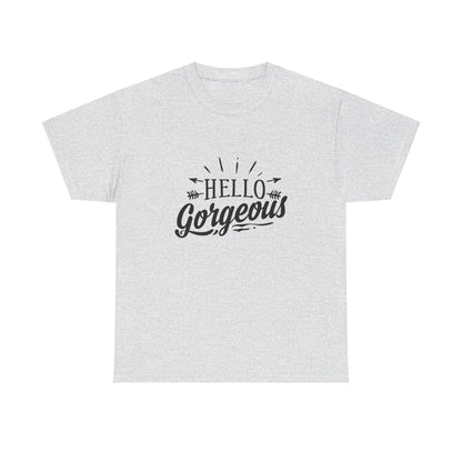 Hello Gorgeous T-Shirt