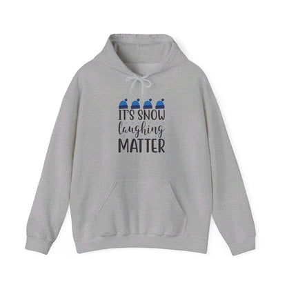 It’s Snow Laughing Matter, Seriously - Hooded Sweatshirt