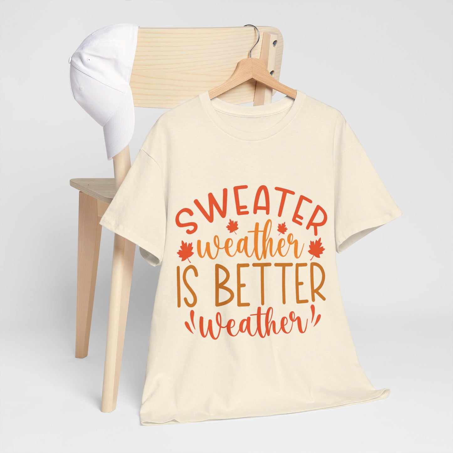 Sweater Weather is Better Weather-T-Shirt