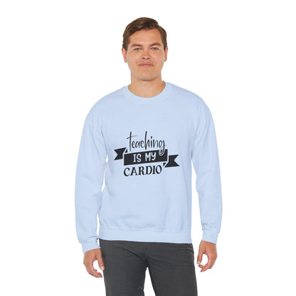 Teaching Is My Cardio - Sweatshirt