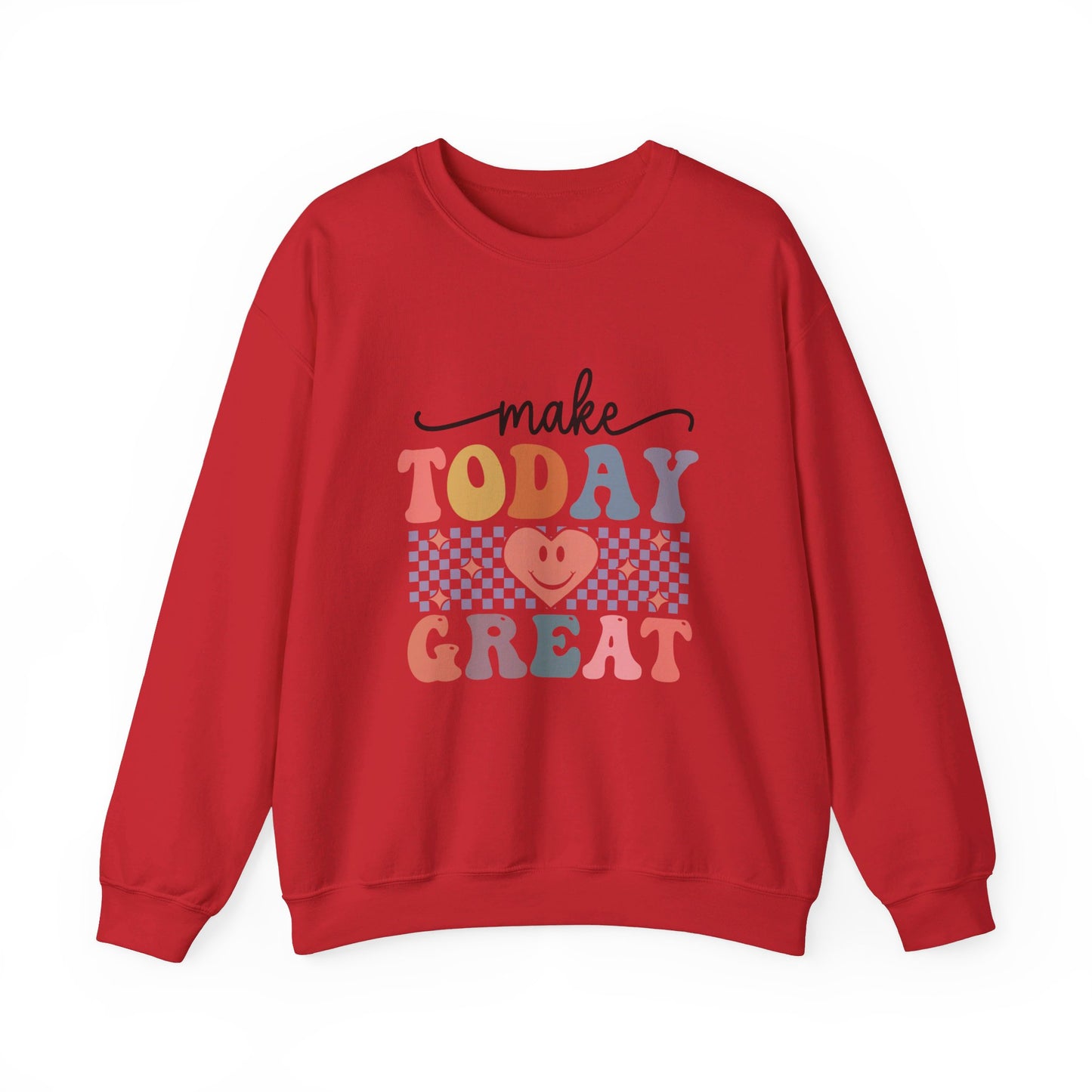 Make Today Great - Sweatshirt