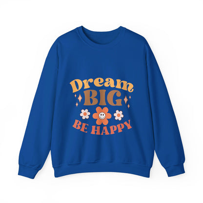 Dream Big Be Happy - Sweatshirt