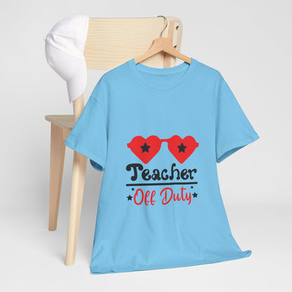 Teacher Off Duty - T-Shirt