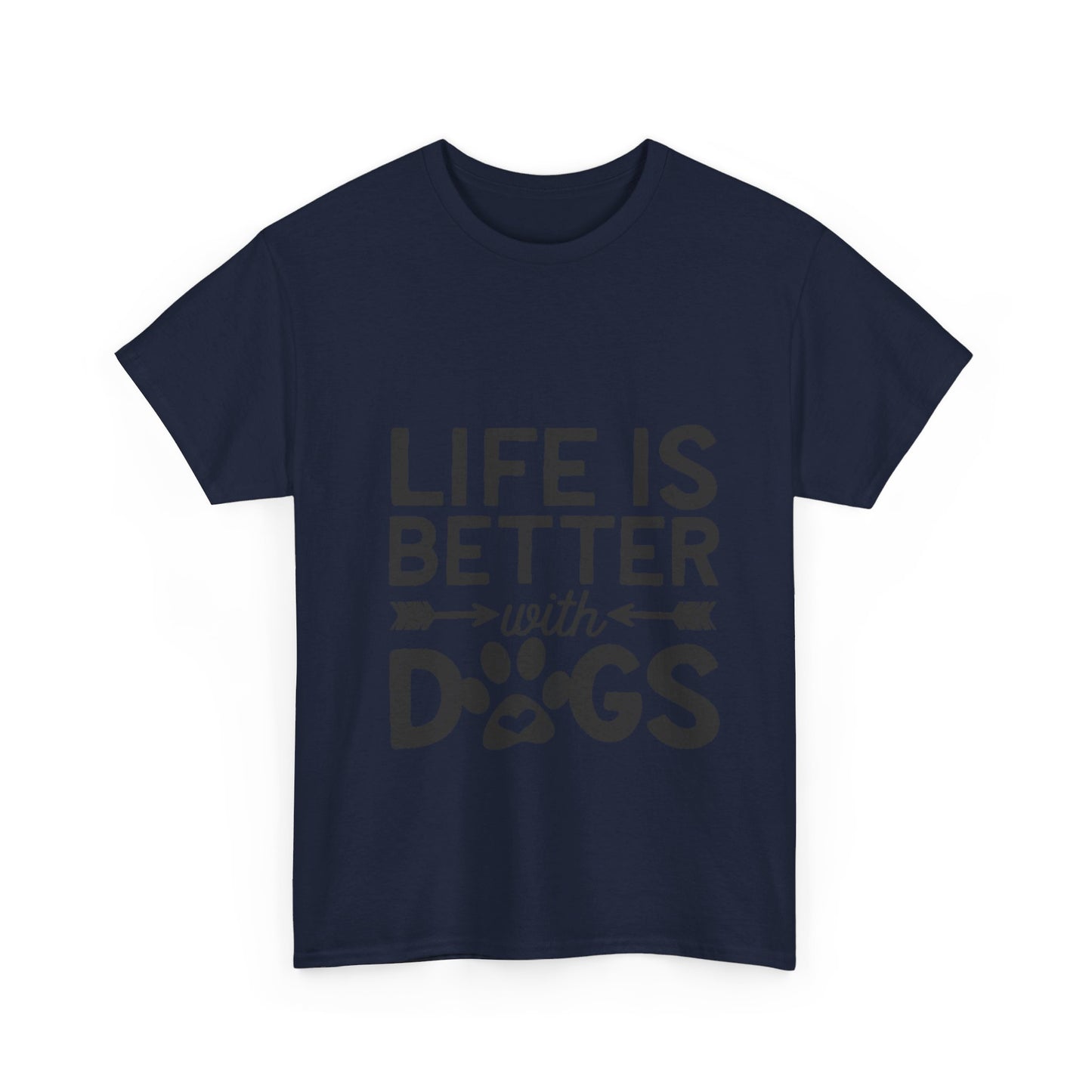 Life Is Better with Dogs T-Shirt