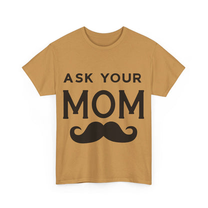 Ask Your Mom T-Shirt