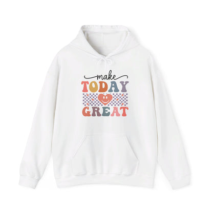 Make Today Great - Hooded Sweatshirt