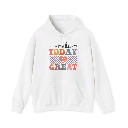 Make Today Great - Hooded Sweatshirt