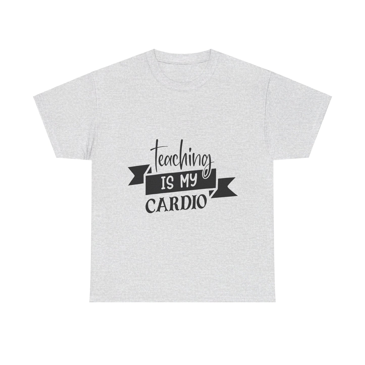 Teaching is my cardio - T-Shirt