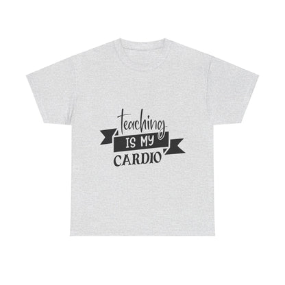 Teaching is my cardio - T-Shirt