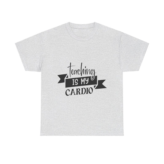 Teaching is my cardio - T-Shirt