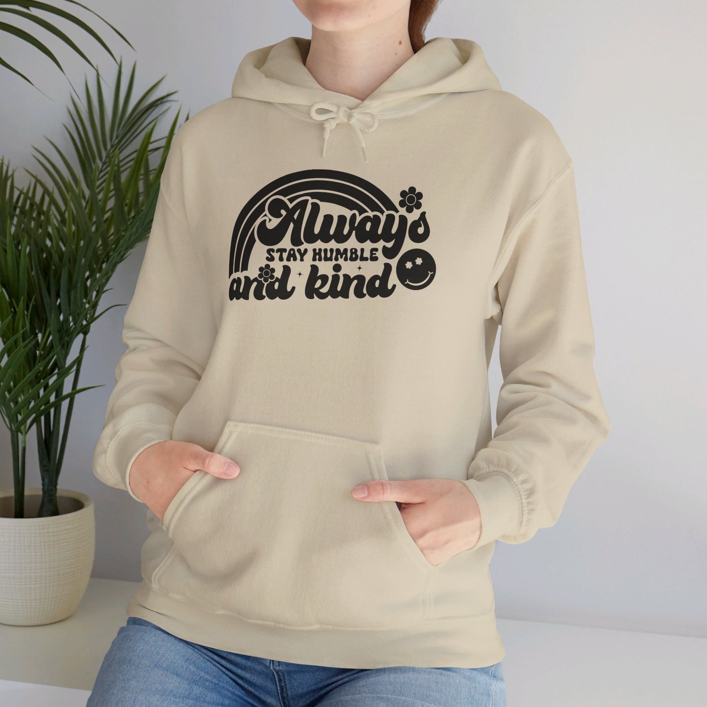 Always Stay Humble and Kind - Hooded Sweatshirt