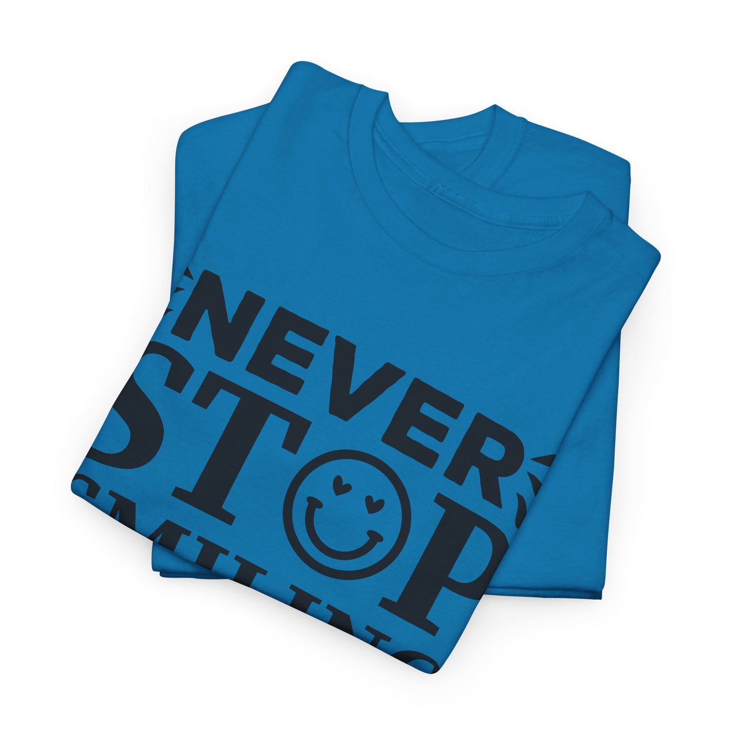 Never Stop Smiling - T-Shirt