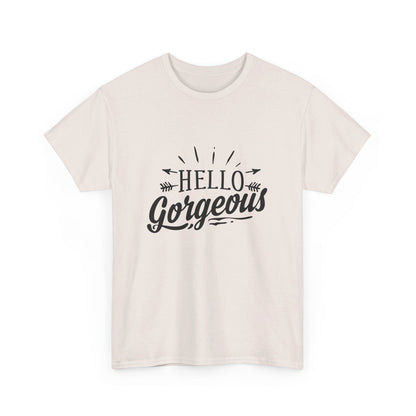 Hello Gorgeous T-Shirt