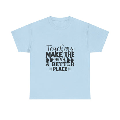 Teachers make the world a better place - T-Shirt