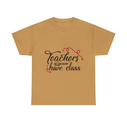 Teachers Have Class T-Shirt