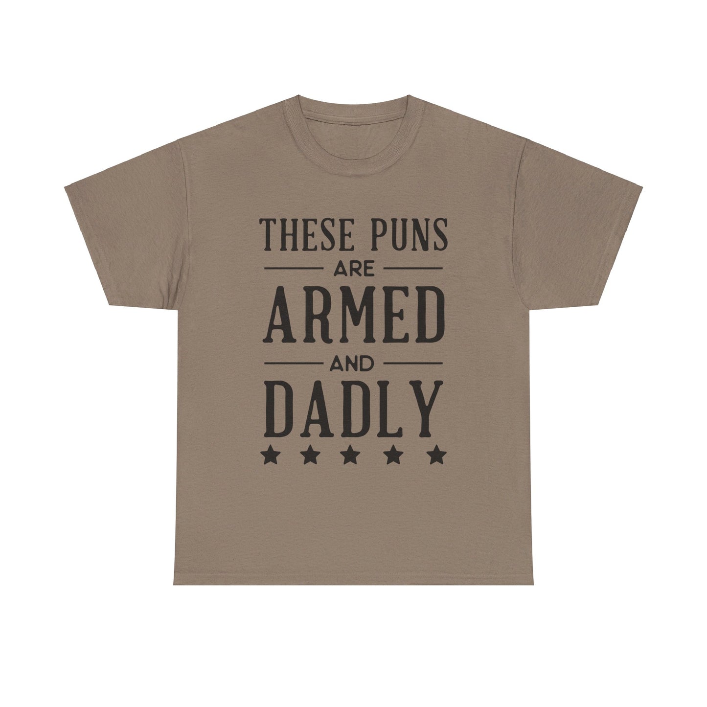 These Puns Are Armed amd Dadly - T-Shirt