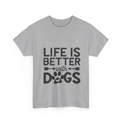 Life Is Better with Dogs T-Shirt