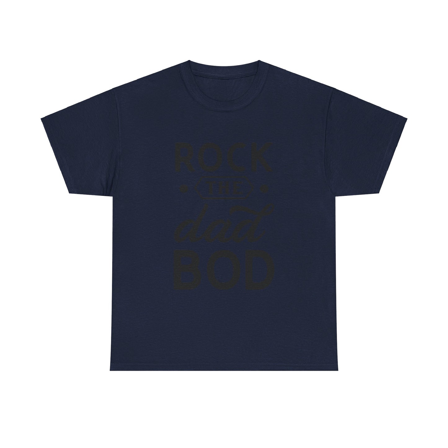 Rock the Dad Bod T-Shirt