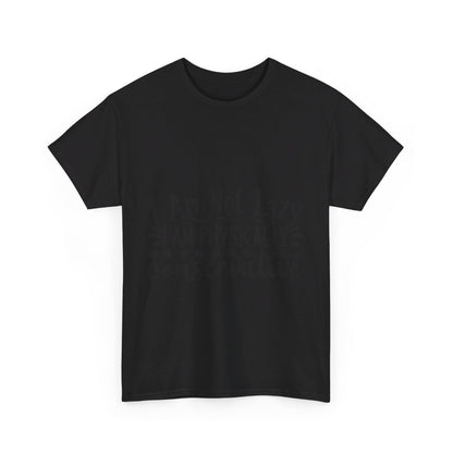 I Am Not Lazy, I Am Physically Conservative T-Shirt