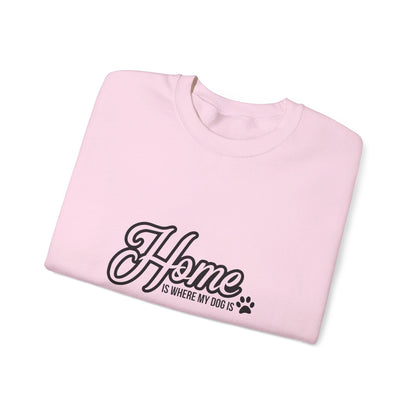 Home Is Where The Dog Is 2- Sweatshirt