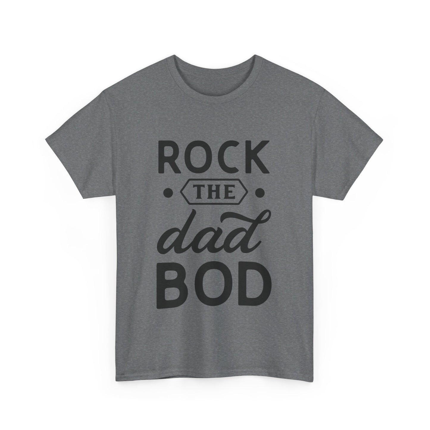 Rock the Dad Bod T-Shirt