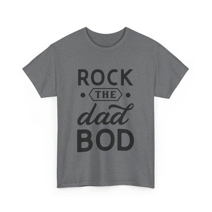 Rock the Dad Bod T-Shirt