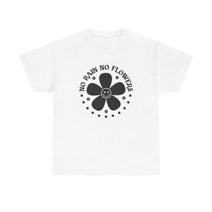 No Rain No Flowers - T-Shirt