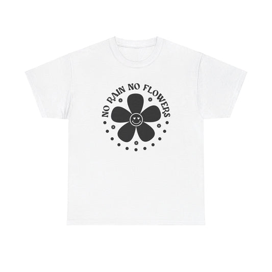 No Rain No Flowers - T-Shirt