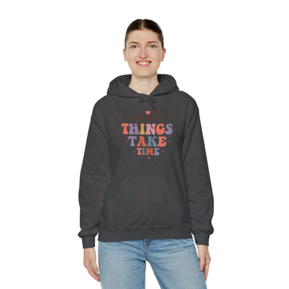 Good Things Take Time - Hooded Sweatshirt