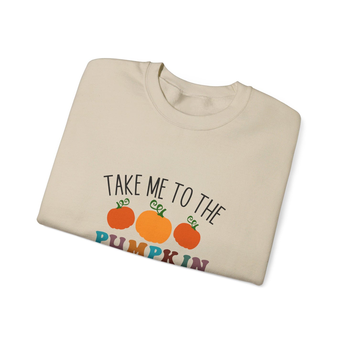 Take Me To Pumpkin Patch - Sweatshirt