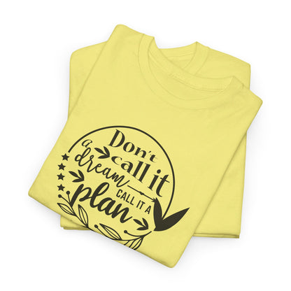 Plan, Don’t Just Dream - T-Shirt