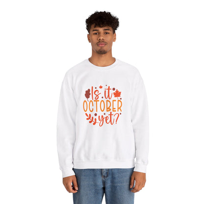 Is It October Yet - Sweatshirt