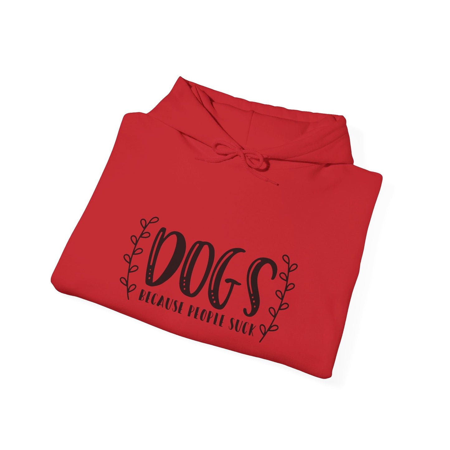 Dogs Because People Suck - Hooded Sweatshirt