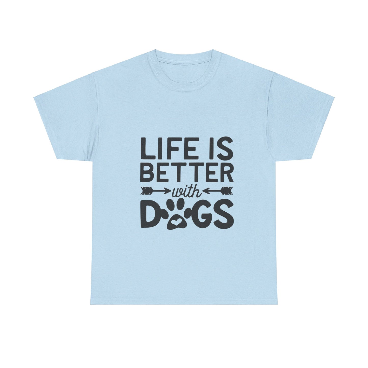 Life Is Better with Dogs T-Shirt