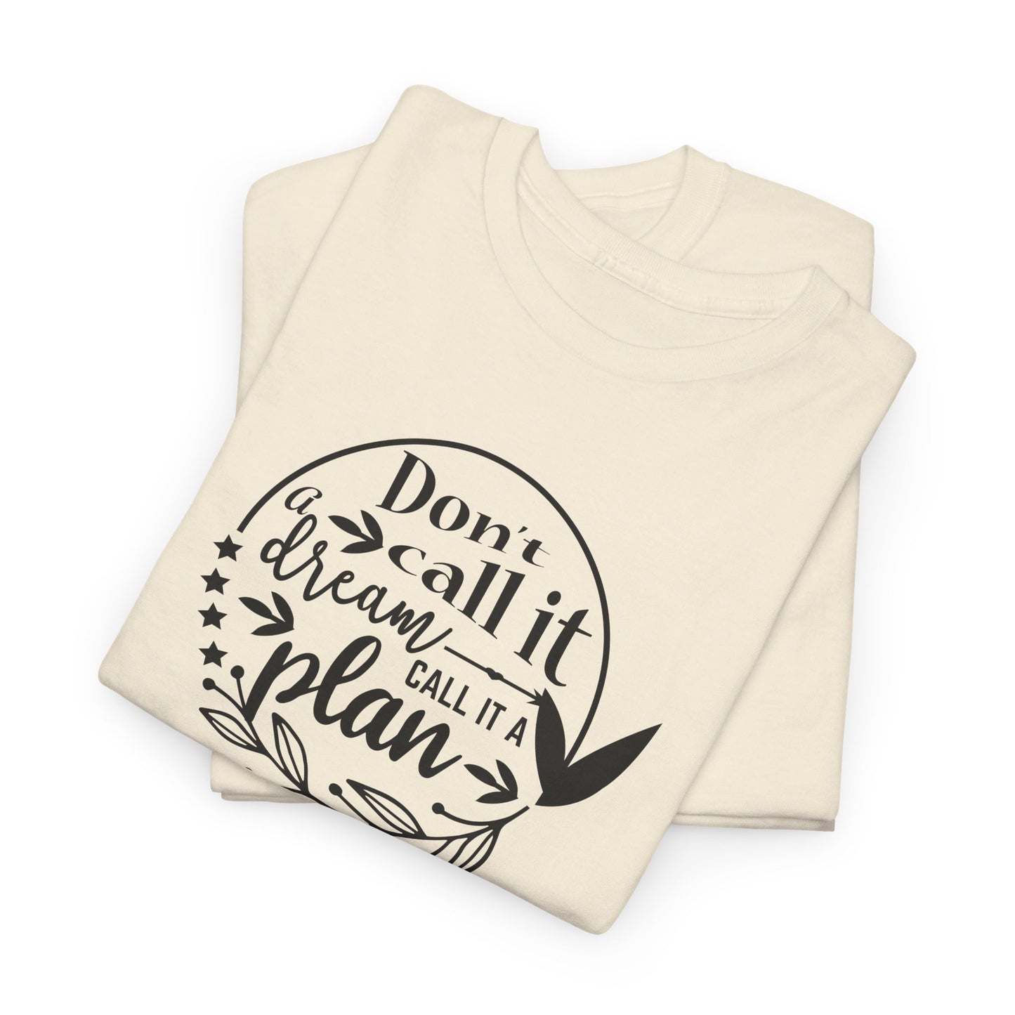 Plan, Don’t Just Dream - T-Shirt