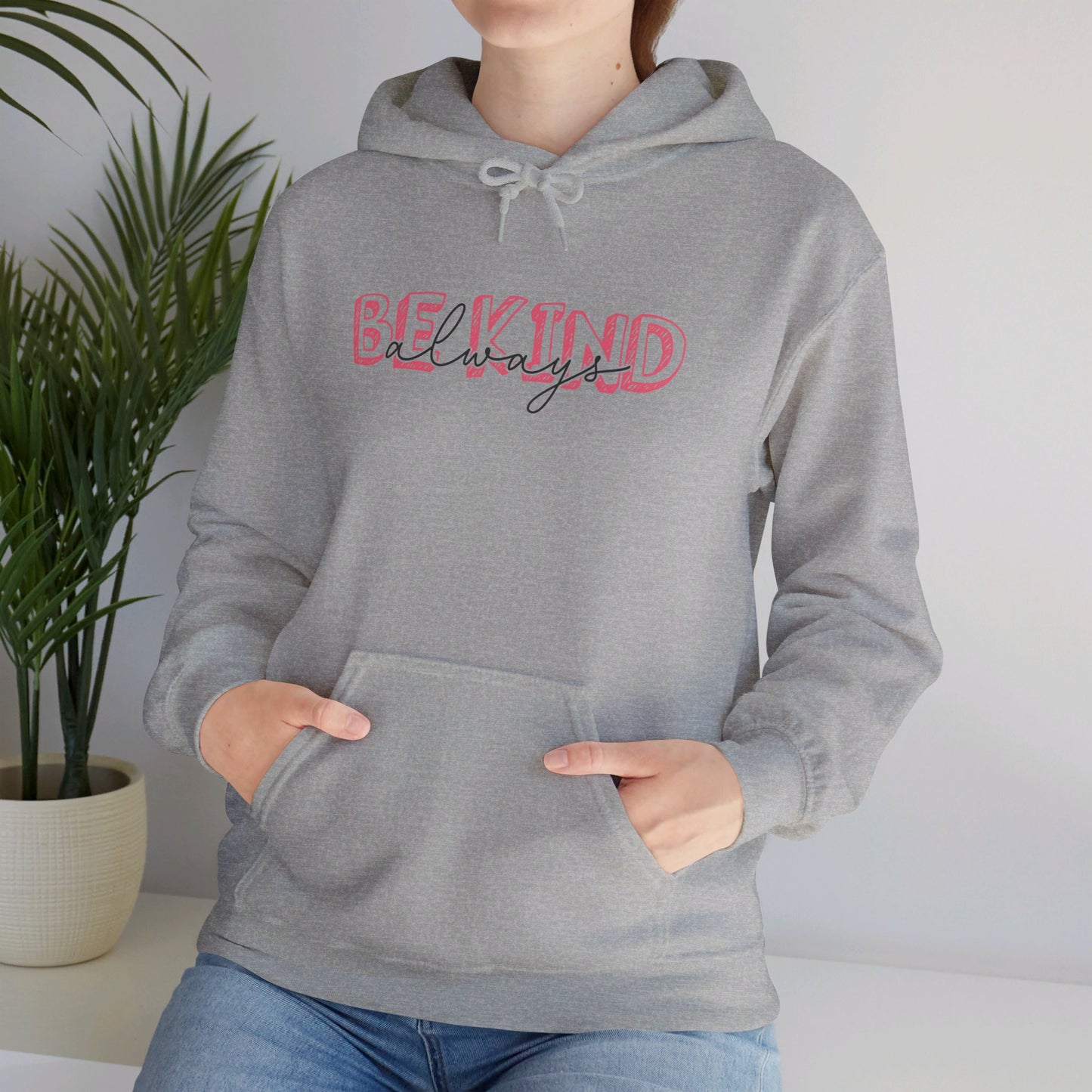 Be Kind Always - Hooded Sweatshirt