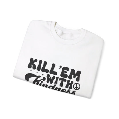 Kill'em With Kindness - Crewneck Sweatshirt