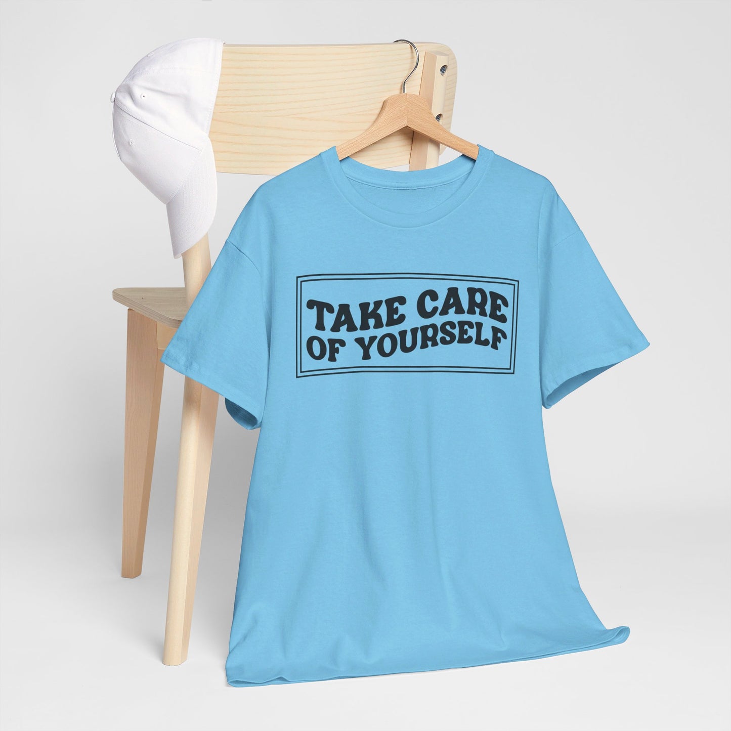 Take Care Of Yourself- T-Shirt