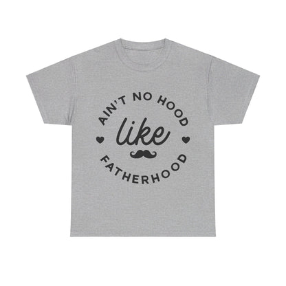 Ain't No Hood Like Fatherhood T-Shirt