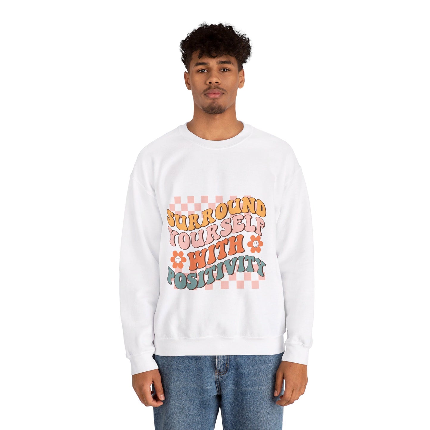 Surround Yourself With Positivity - Sweatshirt